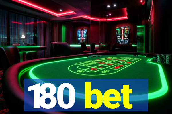 180 bet